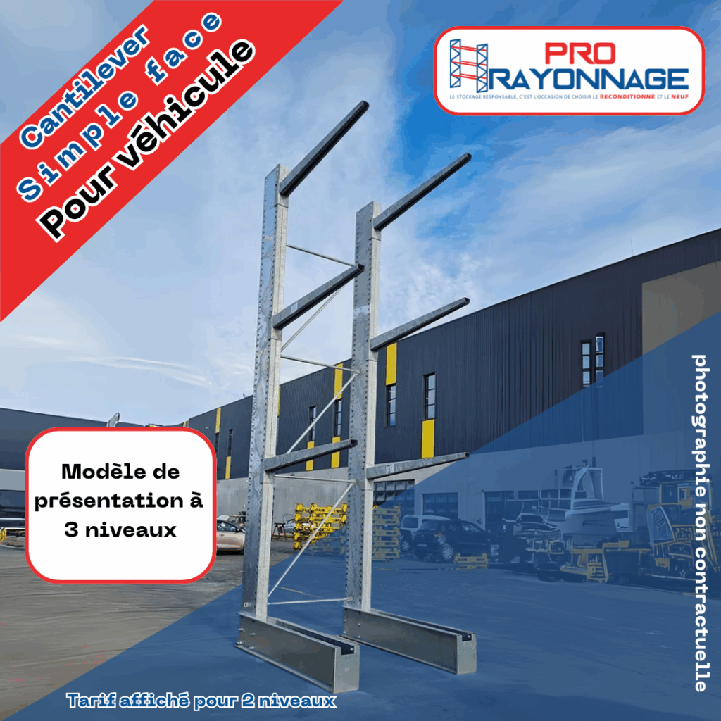 Cantilever neuf simple face Pro Rayonnage – Stockage véhicules 3 niveaux, charge 950kg/bras, configurable sur-mesure - Image 1